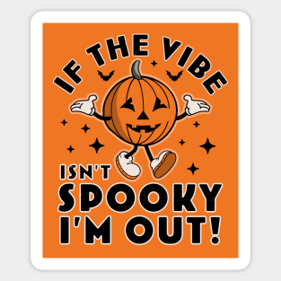If The Vibe Isn’t Spooky I’m Out Halloween Pumpkin Retro Sticker
